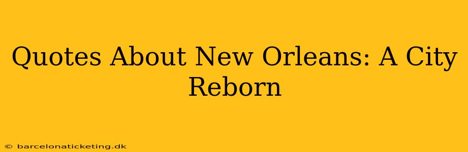 Quotes About New Orleans: A City Reborn
