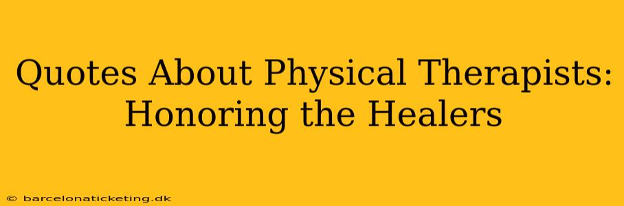 Quotes About Physical Therapists: Honoring the Healers