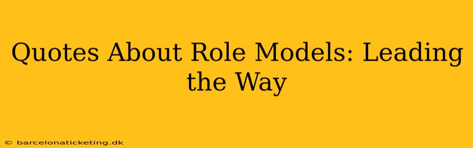 Quotes About Role Models: Leading the Way