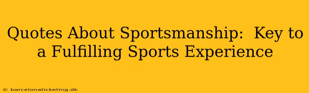 Quotes About Sportsmanship:  Key to a Fulfilling Sports Experience