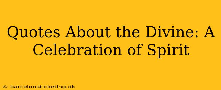 Quotes About the Divine: A Celebration of Spirit