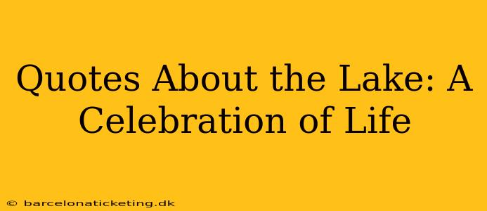 Quotes About the Lake: A Celebration of Life