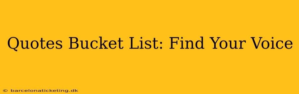 Quotes Bucket List: Find Your Voice