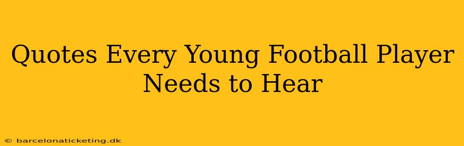 Quotes Every Young Football Player Needs to Hear