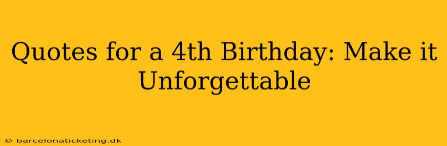 Quotes for a 4th Birthday: Make it Unforgettable