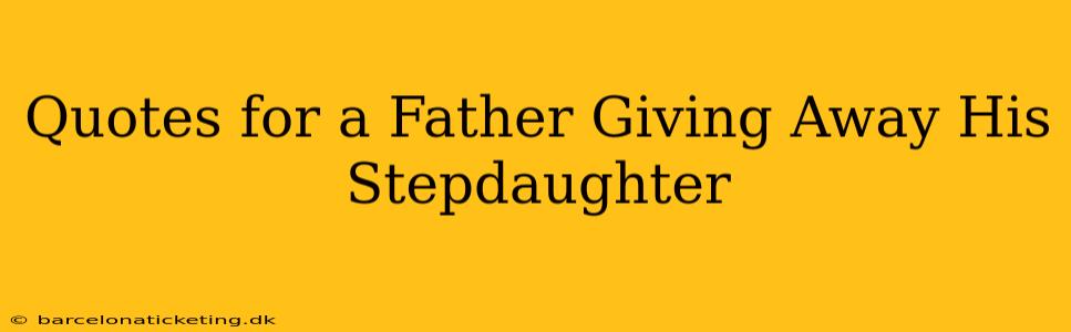 Quotes for a Father Giving Away His Stepdaughter
