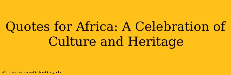 Quotes for Africa: A Celebration of Culture and Heritage