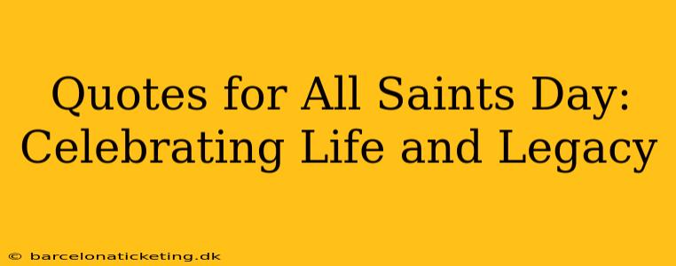 Quotes for All Saints Day: Celebrating Life and Legacy