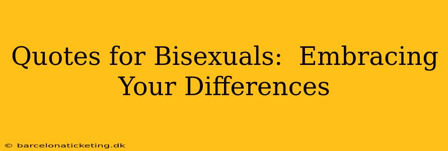 Quotes for Bisexuals:  Embracing Your Differences