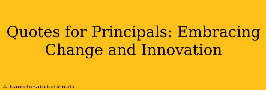Quotes for Principals: Embracing Change and Innovation