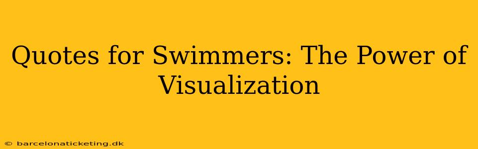 Quotes for Swimmers: The Power of Visualization