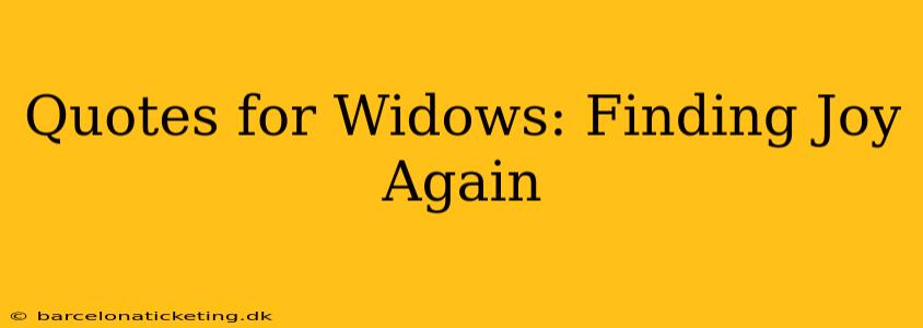 Quotes for Widows: Finding Joy Again