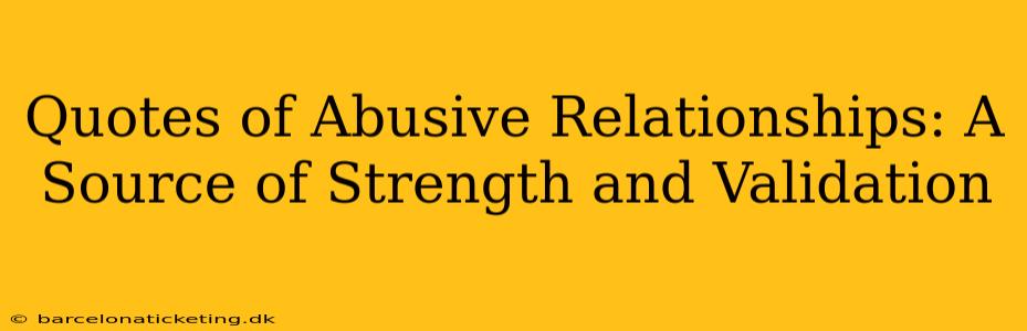 Quotes of Abusive Relationships: A Source of Strength and Validation