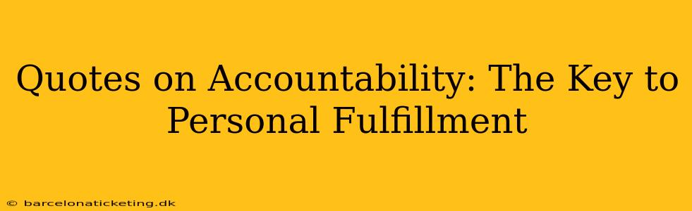 Quotes on Accountability: The Key to Personal Fulfillment