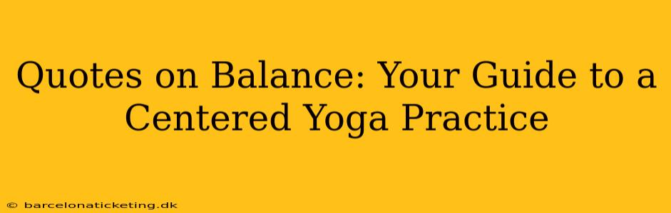 Quotes on Balance: Your Guide to a Centered Yoga Practice