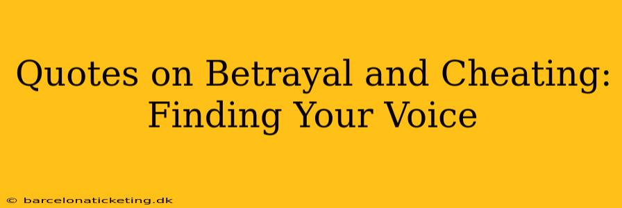 Quotes on Betrayal and Cheating: Finding Your Voice