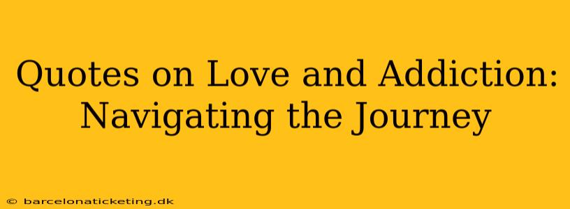 Quotes on Love and Addiction: Navigating the Journey