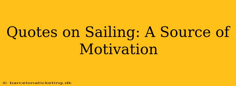 Quotes on Sailing: A Source of Motivation