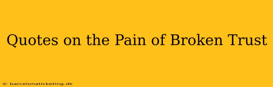Quotes on the Pain of Broken Trust