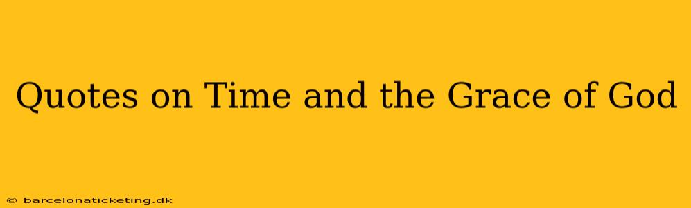 Quotes on Time and the Grace of God