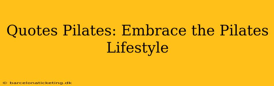 Quotes Pilates: Embrace the Pilates Lifestyle
