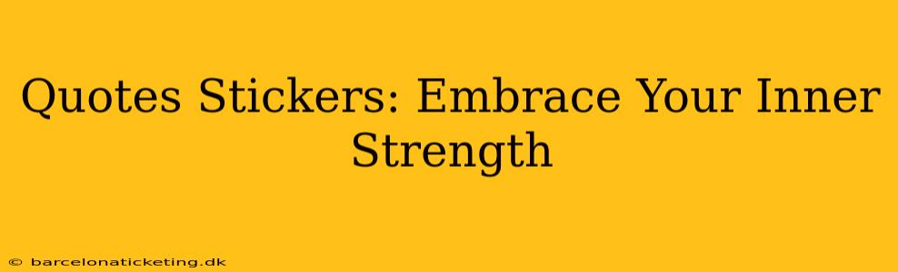 Quotes Stickers: Embrace Your Inner Strength