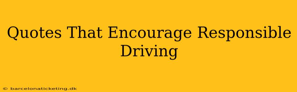 Quotes That Encourage Responsible Driving