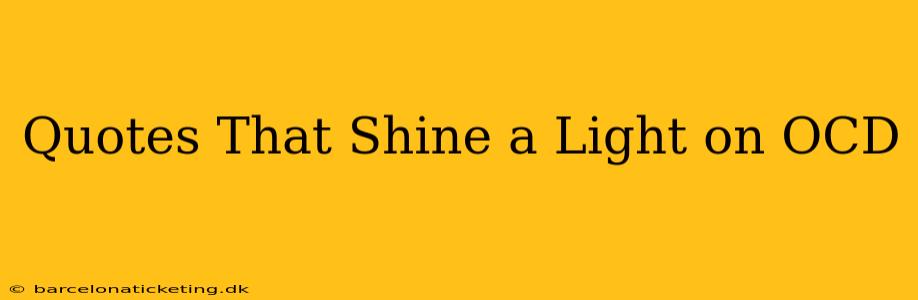 Quotes That Shine a Light on OCD