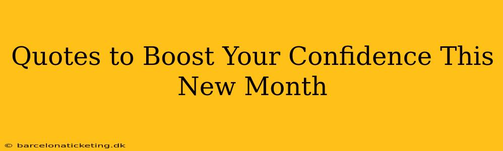 Quotes to Boost Your Confidence This New Month