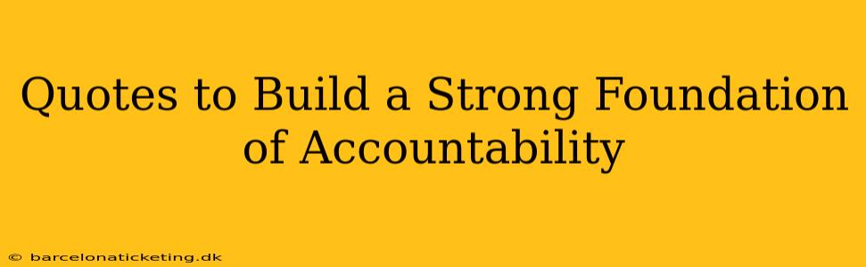 Quotes to Build a Strong Foundation of Accountability