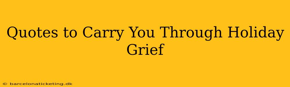 Quotes to Carry You Through Holiday Grief