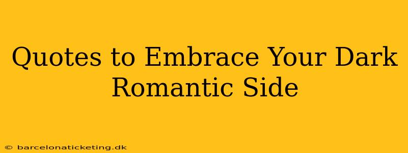 Quotes to Embrace Your Dark Romantic Side