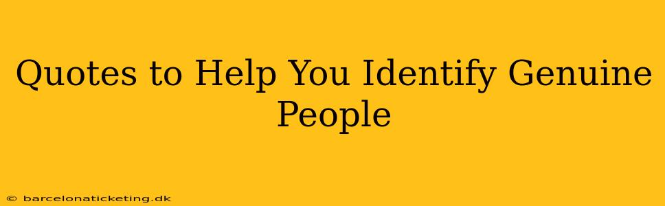 Quotes to Help You Identify Genuine People