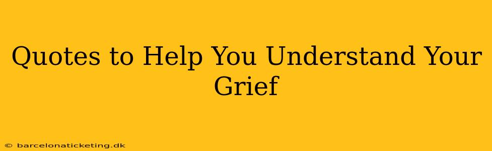 Quotes to Help You Understand Your Grief
