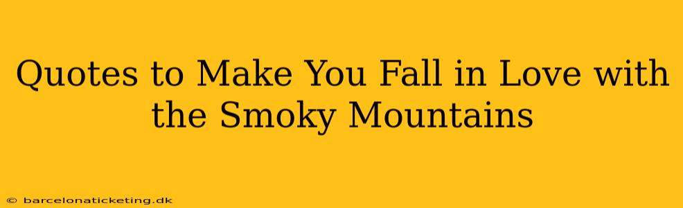 Quotes to Make You Fall in Love with the Smoky Mountains
