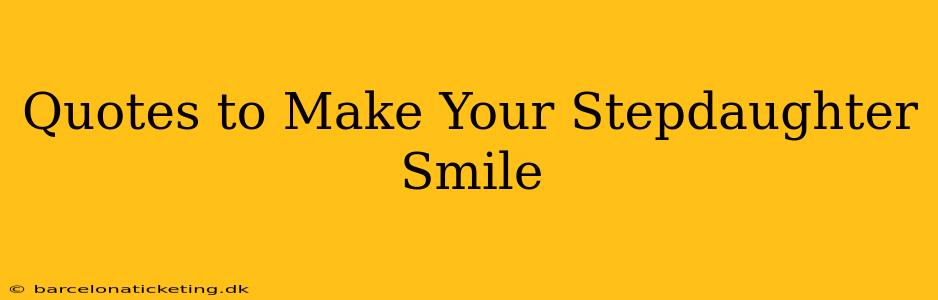 Quotes to Make Your Stepdaughter Smile