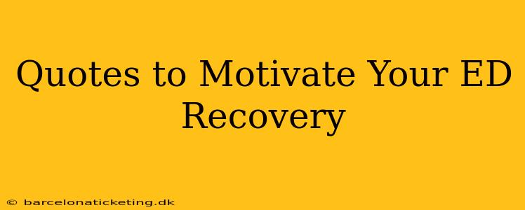 Quotes to Motivate Your ED Recovery