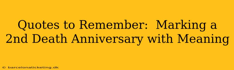 Quotes to Remember:  Marking a 2nd Death Anniversary with Meaning