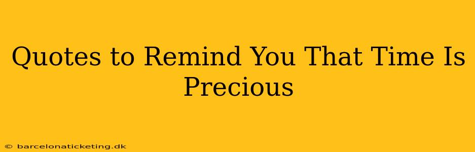 Quotes to Remind You That Time Is Precious