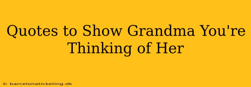 Quotes to Show Grandma You're Thinking of Her