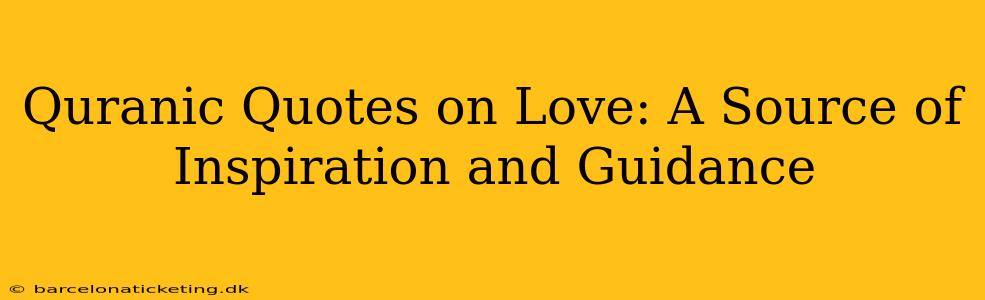 Quranic Quotes on Love: A Source of Inspiration and Guidance