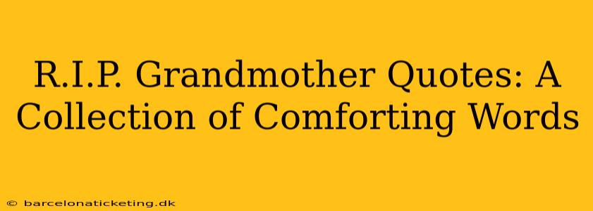 R.I.P. Grandmother Quotes: A Collection of Comforting Words