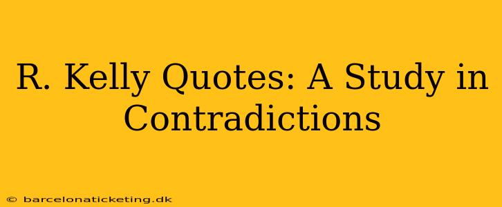 R. Kelly Quotes: A Study in Contradictions