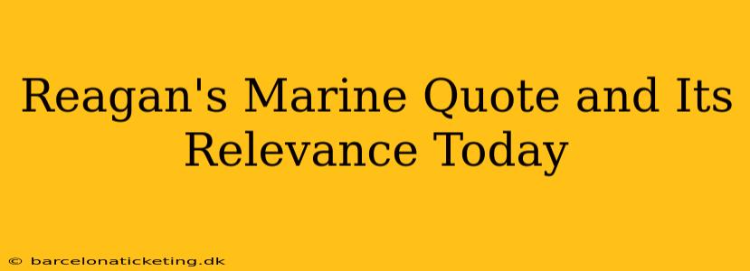 Reagan's Marine Quote and Its Relevance Today