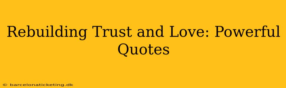 Rebuilding Trust and Love: Powerful Quotes