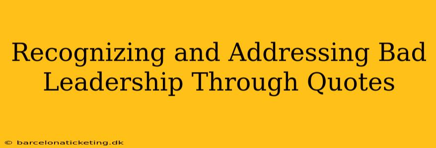 Recognizing and Addressing Bad Leadership Through Quotes
