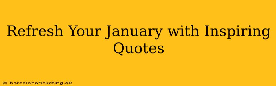Refresh Your January with Inspiring Quotes
