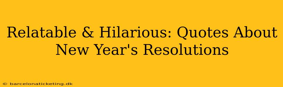 Relatable & Hilarious: Quotes About New Year's Resolutions