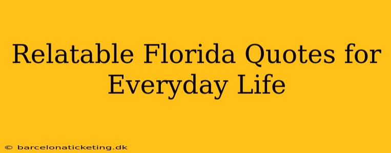Relatable Florida Quotes for Everyday Life