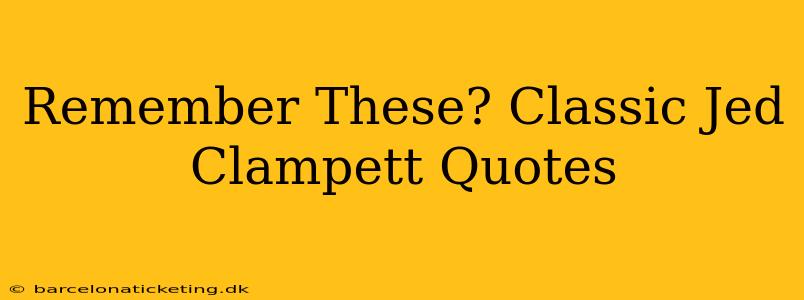 Remember These? Classic Jed Clampett Quotes
